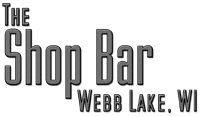 The Shop Bar - Webb Lake WI